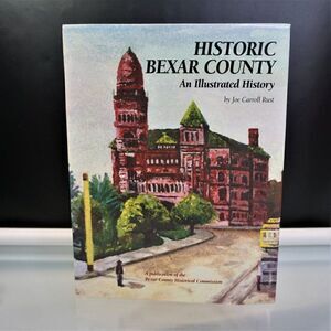 Historic Bexar County Illustrated History By Joe Carroll Rust HC 2004 1st Ed